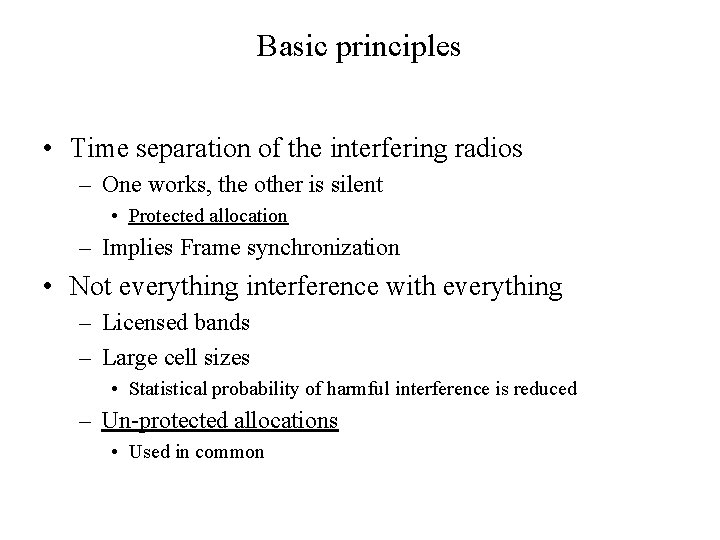 Basic principles • Time separation of the interfering radios – One works, the other