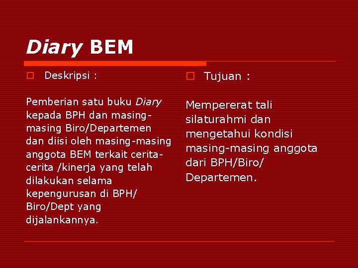 Diary BEM o Deskripsi : o Tujuan : Pemberian satu buku Diary kepada BPH
