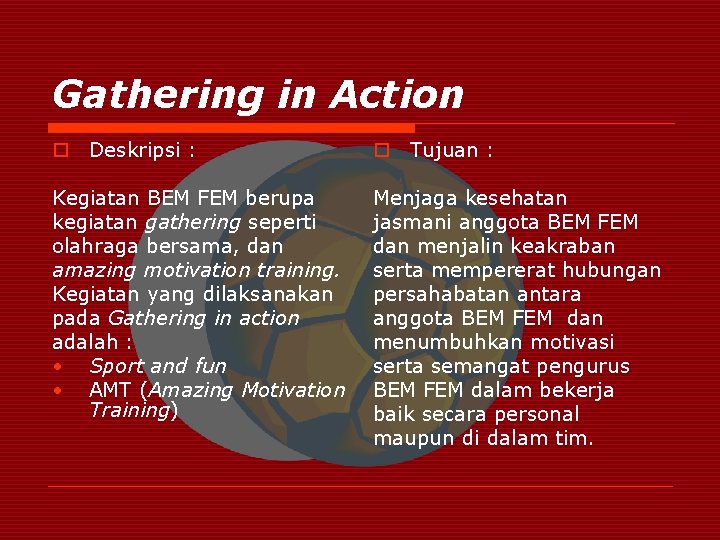 Gathering in Action o Deskripsi : o Tujuan : Kegiatan BEM FEM berupa kegiatan
