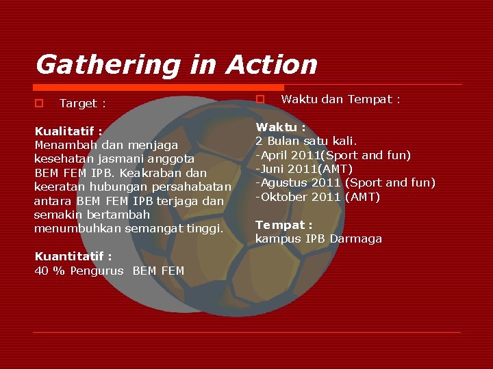 Gathering in Action o Target : Kualitatif : Menambah dan menjaga kesehatan jasmani anggota