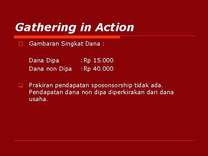 Gathering in Action o Gambaran Singkat Dana : Dana Dipa Dana non Dipa :