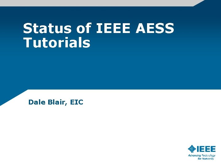 Status of IEEE AESS Tutorials Dale Blair, EIC 