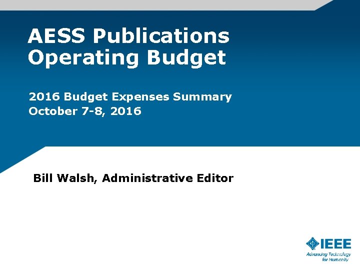 AESS Publications Operating Budget 2016 Budget Expenses Summary October 7 -8, 2016 Bill Walsh,