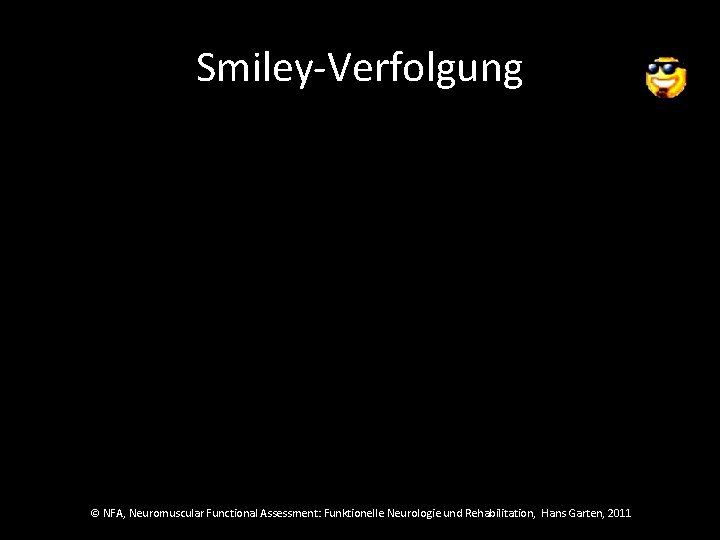 Smiley-Verfolgung © NFA, Neuromuscular Functional Assessment: Funktionelle Neurologie und Rehabilitation, Hans Garten, 2011 