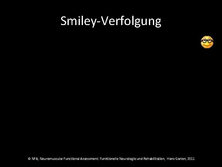 Smiley-Verfolgung © NFA, Neuromuscular Functional Assessment: Funktionelle Neurologie und Rehabilitation, Hans Garten, 2011 