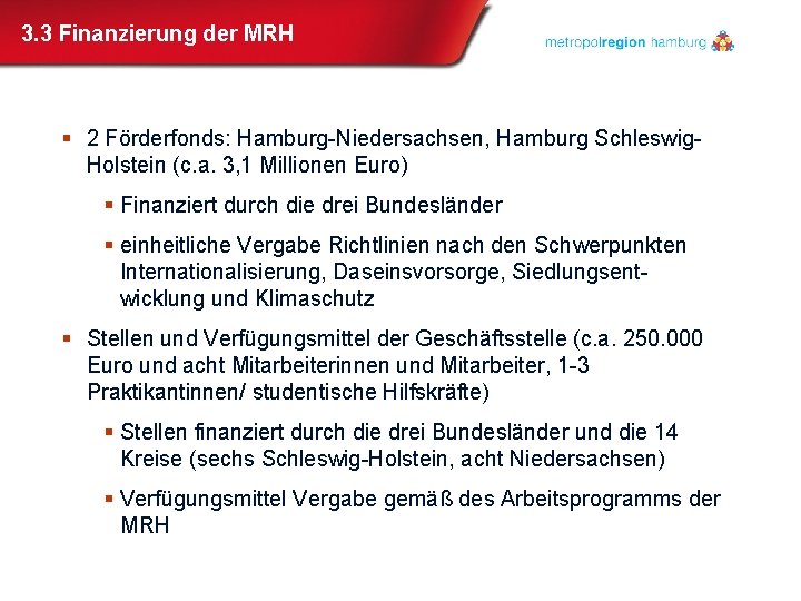 3. 3 Finanzierung der MRH § 2 Förderfonds: Hamburg-Niedersachsen, Hamburg Schleswig. Holstein (c. a.