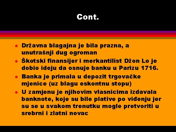 Cont. l l Državna blagajna je bila prazna, a unutrašnji dug ogroman Škotski finansijer
