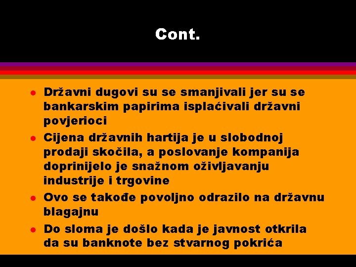 Cont. l l Državni dugovi su se smanjivali jer su se bankarskim papirima isplaćivali