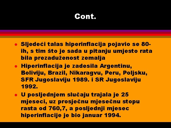 Cont. l l l Sljedeći talas hiperinflacija pojavio se 80 ih, s tim što