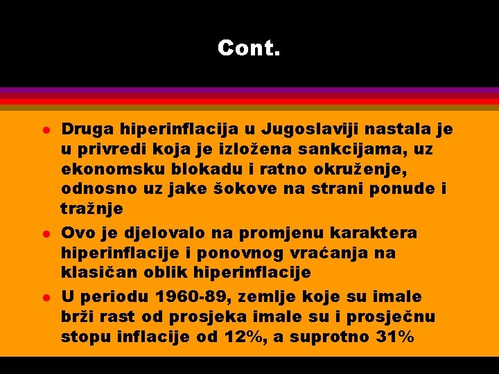 Cont. l l l Druga hiperinflacija u Jugoslaviji nastala je u privredi koja je