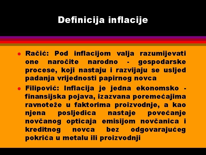 Definicija inflacije l l Račić: Pod inflacijom valja razumijevati one naročite narodno - gospodarske
