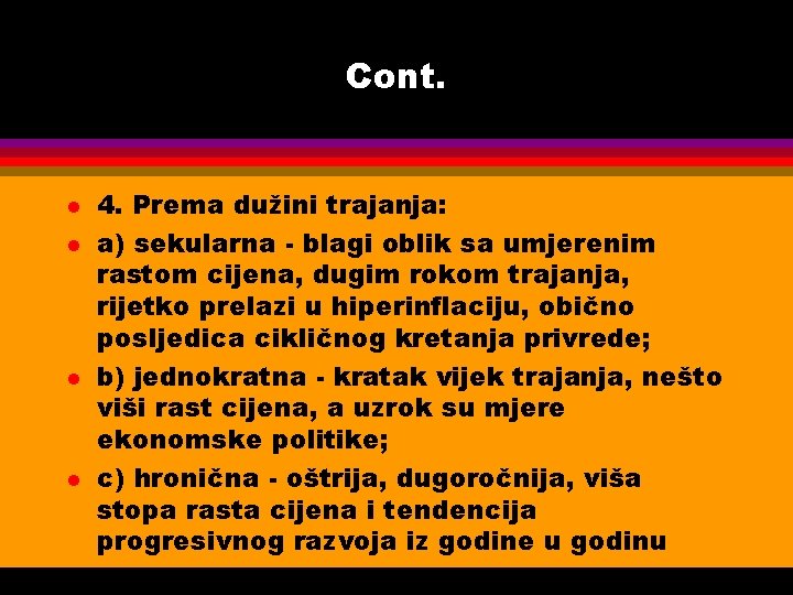 Cont. l l 4. Prema dužini trajanja: a) sekularna - blagi oblik sa umjerenim