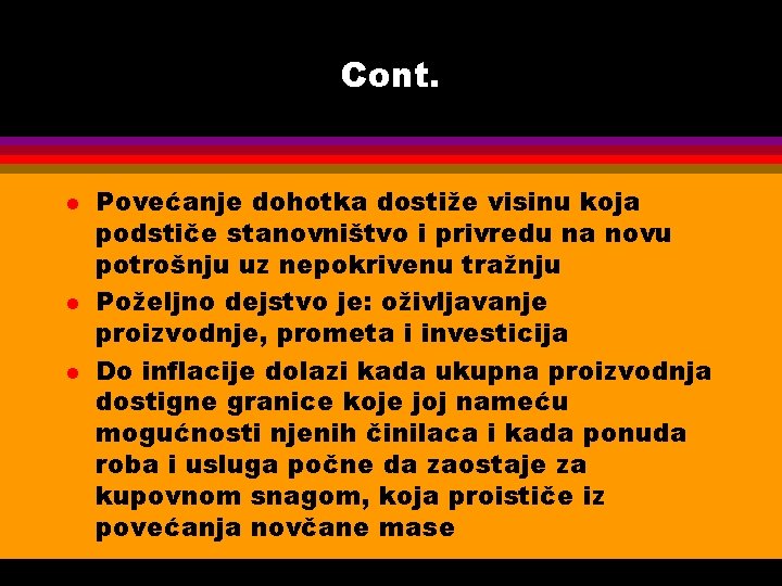 Cont. l l l Povećanje dohotka dostiže visinu koja podstiče stanovništvo i privredu na