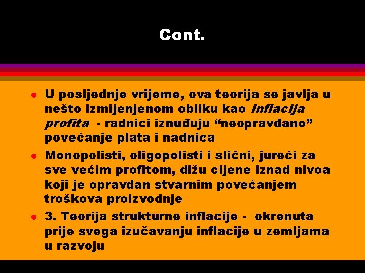 Cont. l l l U posljednje vrijeme, ova teorija se javlja u nešto izmijenjenom