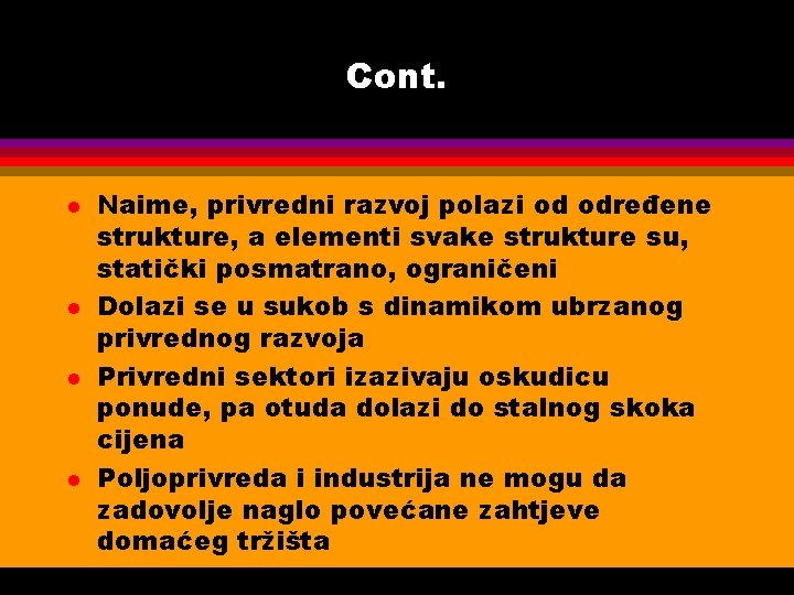 Cont. l l Naime, privredni razvoj polazi od određene strukture, a elementi svake strukture