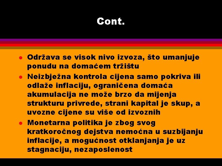 Cont. l l l Održava se visok nivo izvoza, što umanjuje ponudu na domaćem