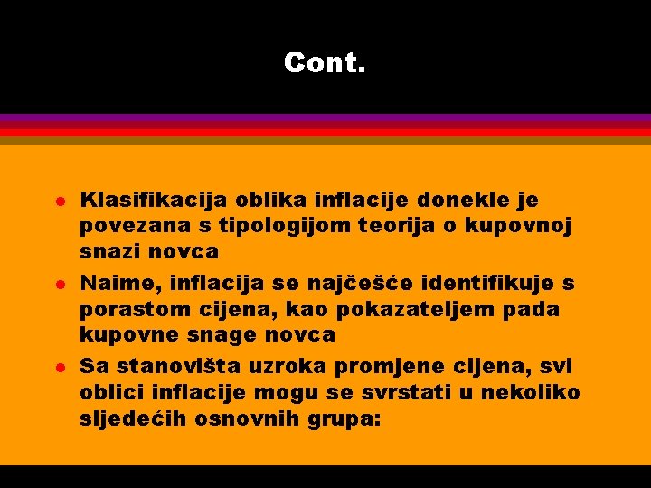 Cont. l l l Klasifikacija oblika inflacije donekle je povezana s tipologijom teorija o