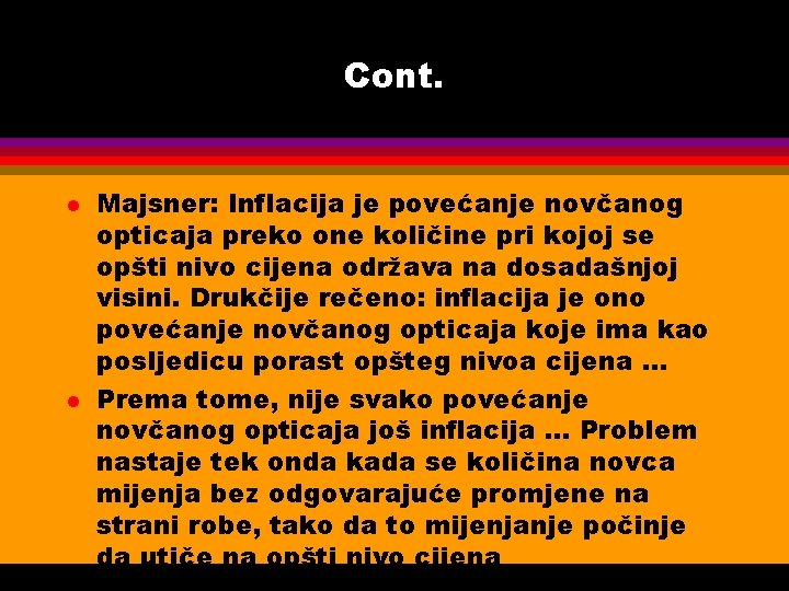 Cont. l l Majsner: Inflacija je povećanje novčanog opticaja preko one količine pri kojoj