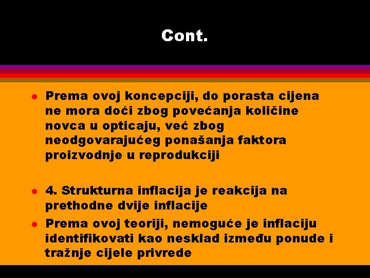 Cont. l l l Prema ovoj koncepciji, do porasta cijena ne mora doći zbog