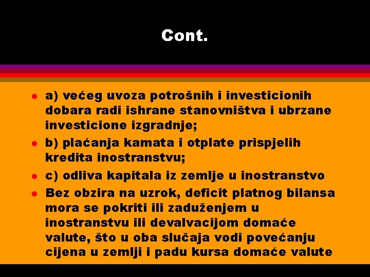 Cont. l l a) većeg uvoza potrošnih i investicionih dobara radi ishrane stanovništva i