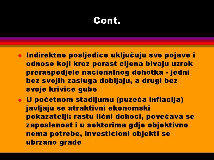 Cont. l l Indirektne posljedice uključuju sve pojave i odnose koji kroz porast cijena