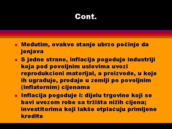 Cont. l l l Međutim, ovakvo stanje ubrzo počinje da jenjava S jedne strane,