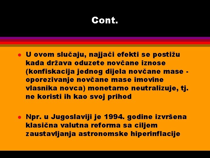 Cont. l l U ovom slučaju, najjači efekti se postižu kada država oduzete novčane