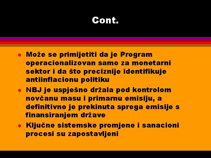 Cont. l l l Može se primijetiti da je Program operacionalizovan samo za monetarni