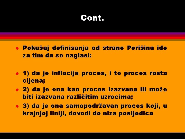 Cont. l l Pokušaj definisanja od strane Perišina ide za tim da se naglasi: