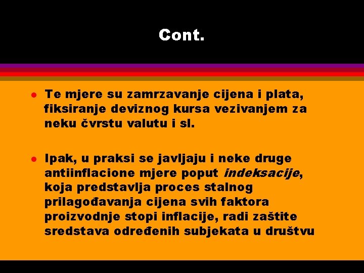 Cont. l l Te mjere su zamrzavanje cijena i plata, fiksiranje deviznog kursa vezivanjem