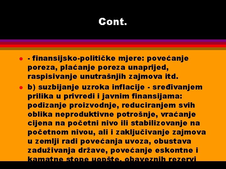 Cont. l l - finansijsko-političke mjere: povećanje poreza, plaćanje poreza unaprijed, raspisivanje unutrašnjih zajmova