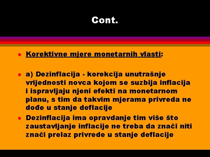 Cont. l l l Korektivne mjere monetarnih vlasti: a) Dezinflacija - korekcija unutrašnje vrijednosti