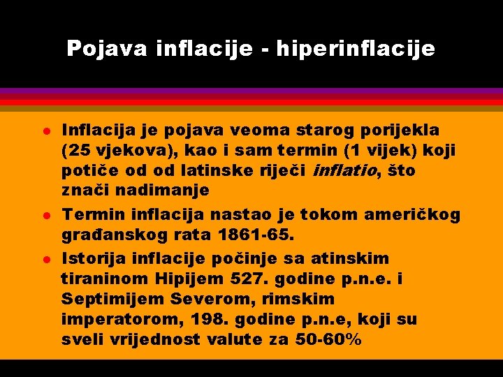Pojava inflacije - hiperinflacije l l l Inflacija je pojava veoma starog porijekla (25