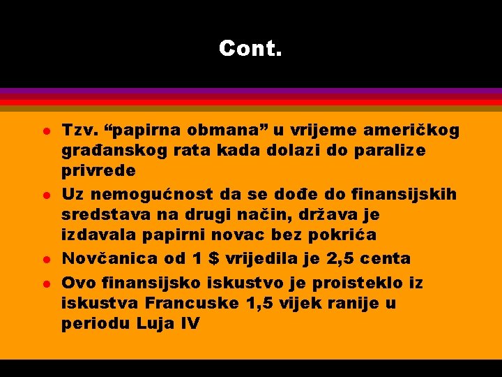 Cont. l l Tzv. “papirna obmana” u vrijeme američkog građanskog rata kada dolazi do