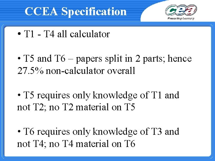 CCEA Specification • T 1 - T 4 all calculator • T 5 and