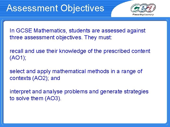 Assessment Objectives In GCSE Mathematics, students are assessed against three assessment objectives. They must: