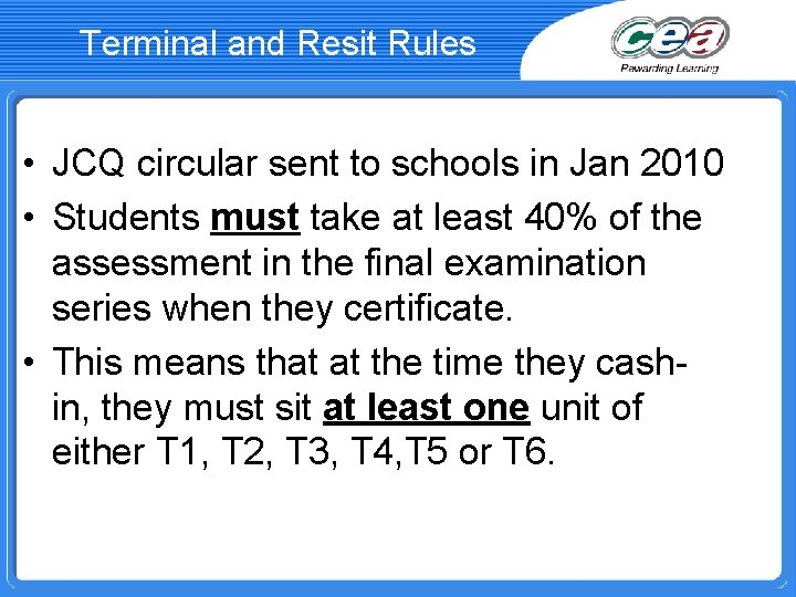 Terminal and Resit Rules • JCQ circular sent to schools in Jan 2010 •