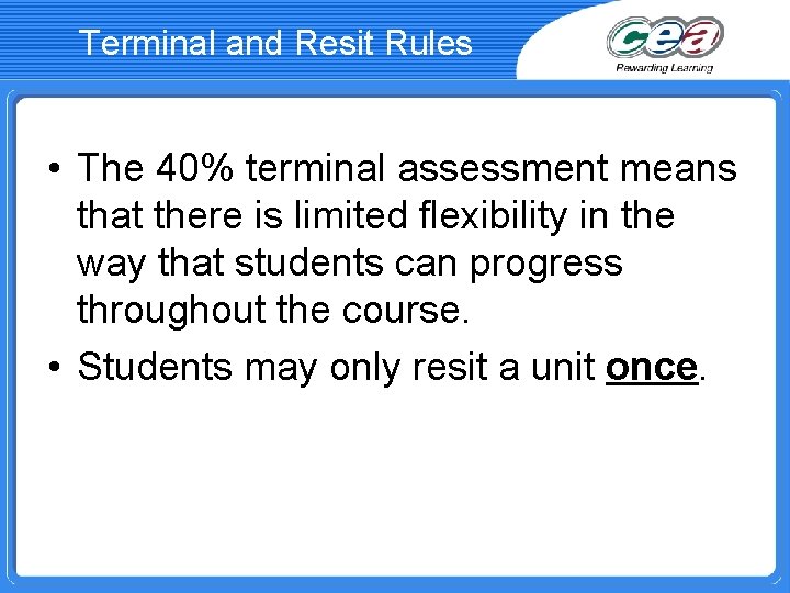 Terminal and Resit Rules • The 40% terminal assessment means that there is limited