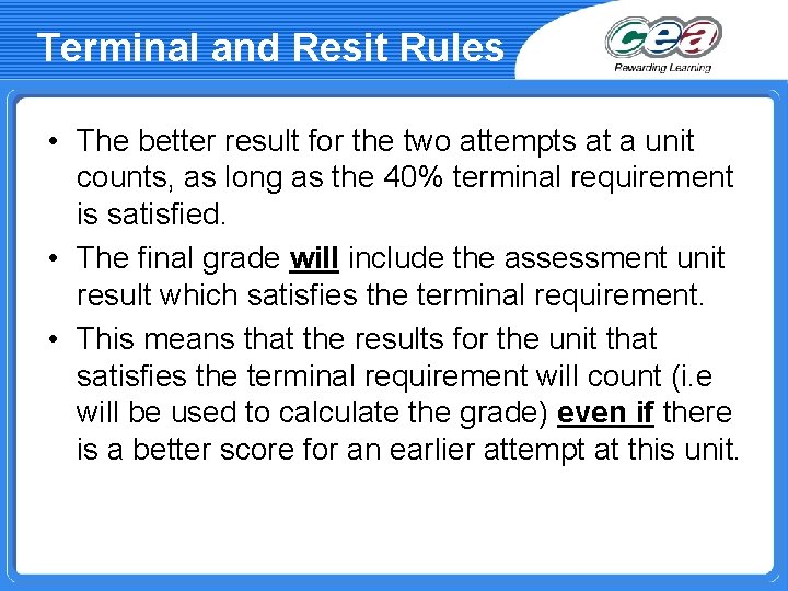 Terminal and Resit Rules • The better result for the two attempts at a
