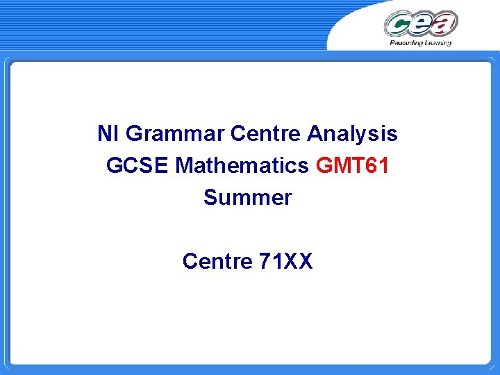 NI Grammar Centre Analysis GCSE Mathematics GMT 61 Summer Centre 71 XX 