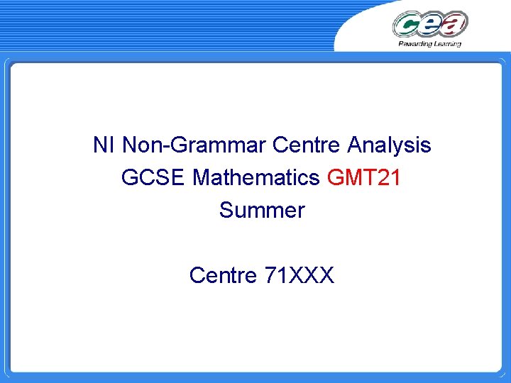 NI Non-Grammar Centre Analysis GCSE Mathematics GMT 21 Summer Centre 71 XXX 