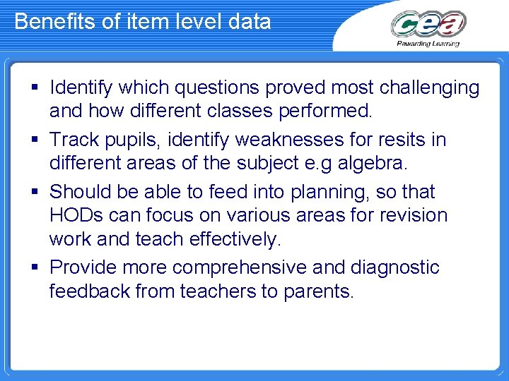 Benefits of item level data § Identify which questions proved most challenging and how
