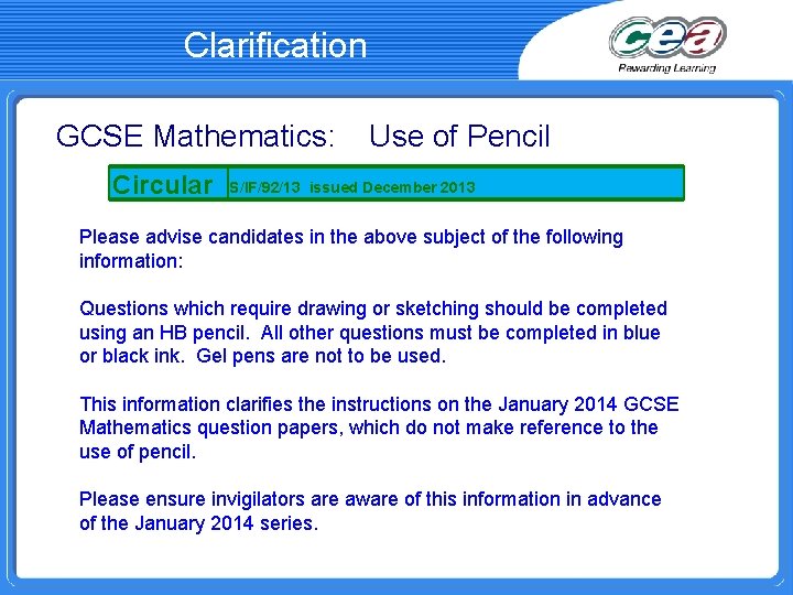 Clarification GCSE Mathematics: Use of Pencil Circular S/IF/92/13 issued December 2013 Please advise candidates