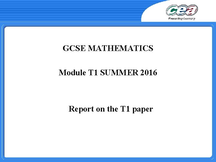 GCSE MATHEMATICS Module T 1 SUMMER 2016 Report on the T 1 paper 
