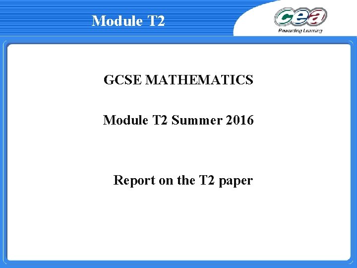 Module T 2 GCSE MATHEMATICS Module T 2 Summer 2016 Report on the T