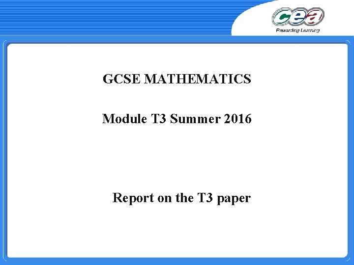 GCSE MATHEMATICS Module T 3 Summer 2016 Report on the T 3 paper 