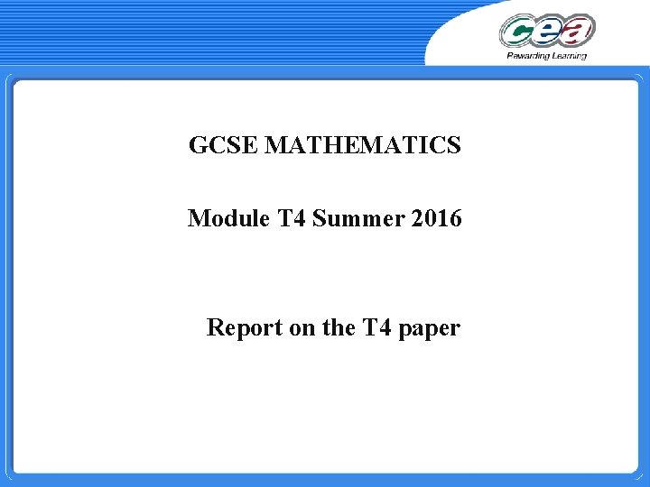 GCSE MATHEMATICS Module T 4 Summer 2016 Report on the T 4 paper 