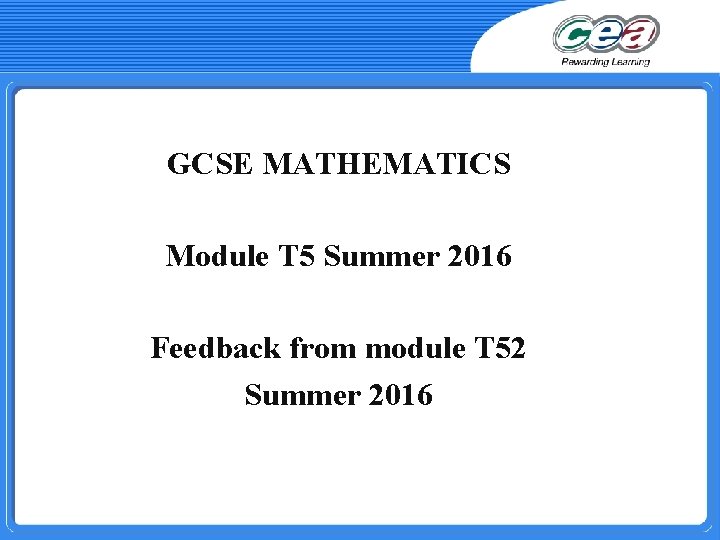 GCSE MATHEMATICS Module T 5 Summer 2016 Feedback from module T 52 Summer 2016