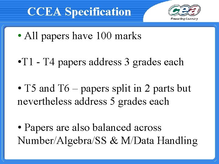 CCEA Specification • All papers have 100 marks • T 1 - T 4