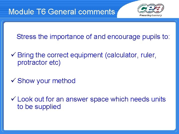 Module T 6 General comments Stress the importance of and encourage pupils to: ü